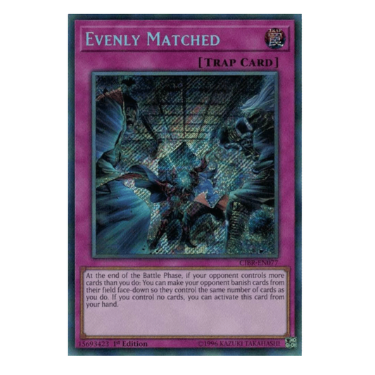 Evenly matched - CIBR-EN077 - Secret Rare - 1st Edition