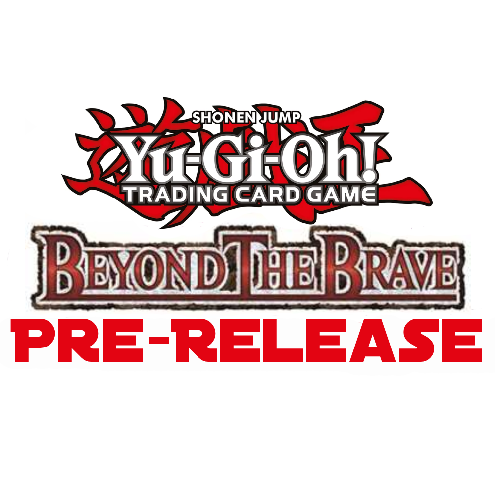 Yu-Gi-Oh! - Pre-release Event - Beyond the Brave
