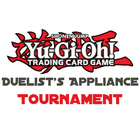Yu-Gi-Oh! - "Duelist's Appliance" Tournament